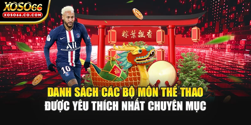 Danh sách các bộ môn thể thao được yêu thích nhất chuyên mục